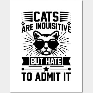 Cats Are Inquisitive But Hate To Admit It T Shirt For Women Men Posters and Art